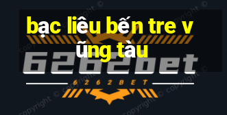 bạc liêu bến tre vũng tàu