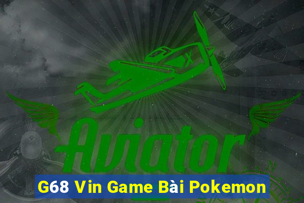 G68 Vin Game Bài Pokemon