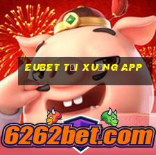 eubet tải xuống app