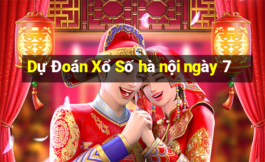 Dự Đoán Xổ Số hà nội ngày 7