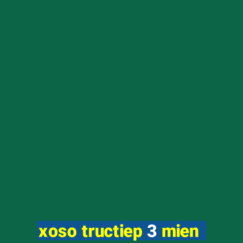 xoso tructiep 3 mien