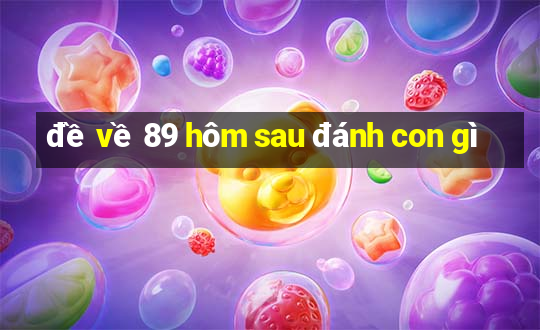 de ve 89 hom sau danh con gi