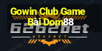 Gowin Club Game Bài Dom88