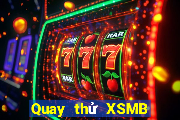 Quay thử XSMB thứ tư