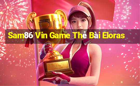 Sam86 Vin Game Thẻ Bài Eloras