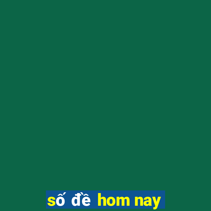 số đề hom nay