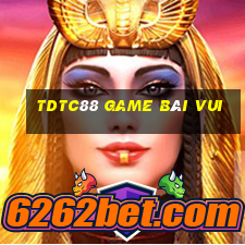 Tdtc88 Game Bài Vui