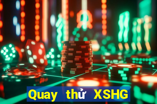 Quay thử XSHG Thứ 2