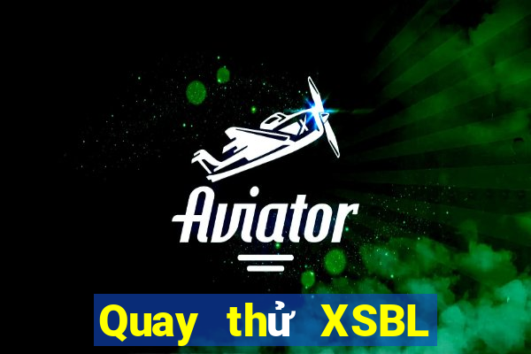 Quay thử XSBL Thứ 5