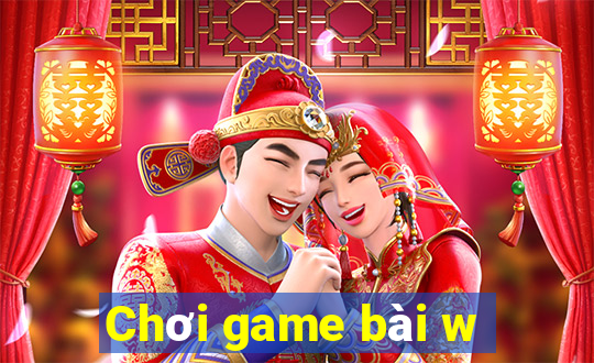 Chơi game bài w