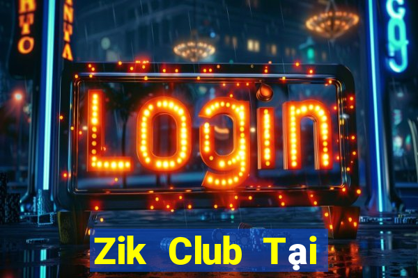 Zik Club Tại Game Bài B52 Đổi Thưởng