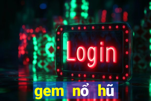 gem nổ hũ tặng code