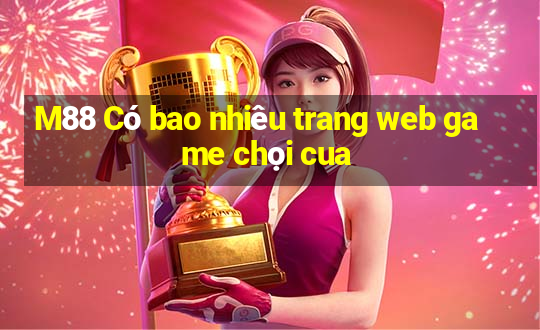 M88 Có bao nhiêu trang web game chọi cua