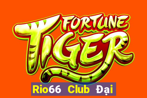 Rio66 Club Đại Lý Cấp 1 Game Bài