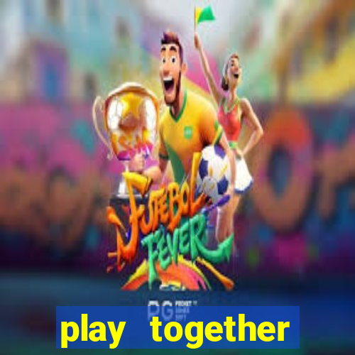 play together download pc