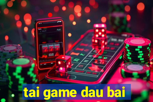 tai game dau bai