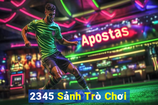 2345 Sảnh Trò Chơi