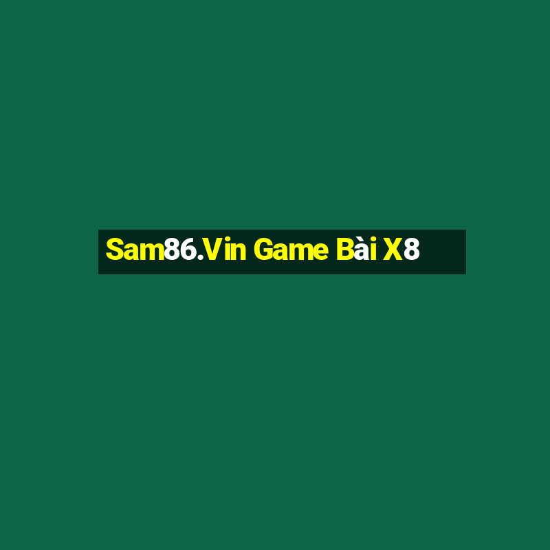 Sam86.Vin Game Bài X8