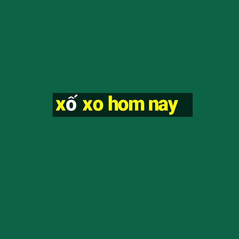 xố xo hom nay