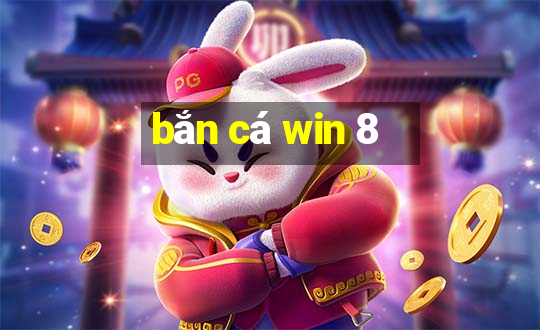 bắn cá win 8