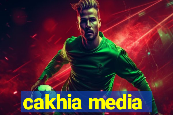 cakhia media