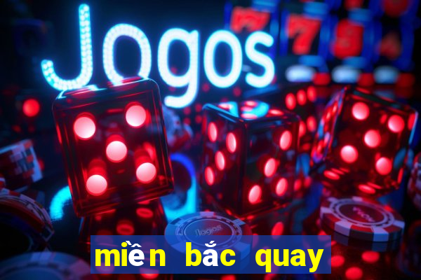 miền bắc quay trực tiếp