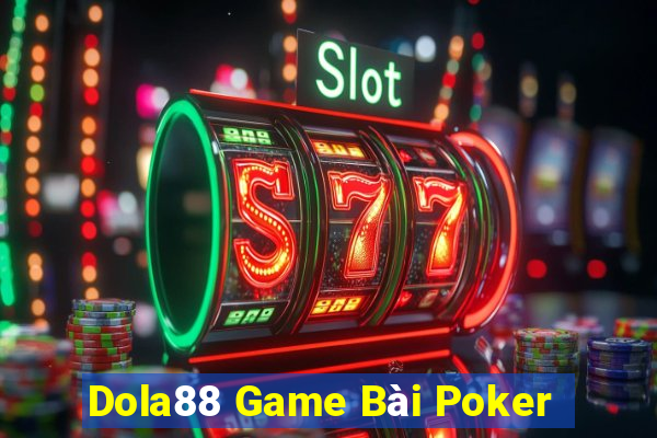 Dola88 Game Bài Poker