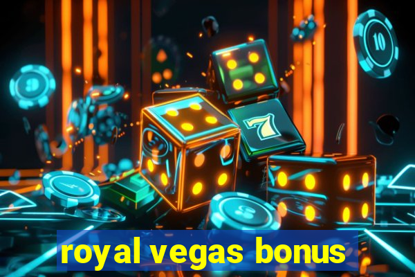 royal vegas bonus