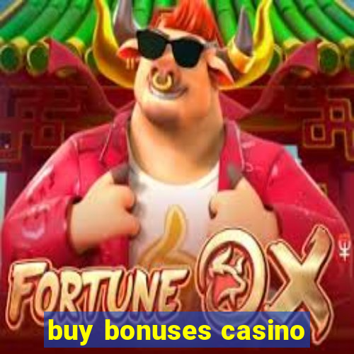 buy bonuses casino