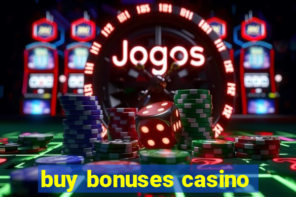 buy bonuses casino