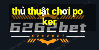 thủ thuật chơi poker