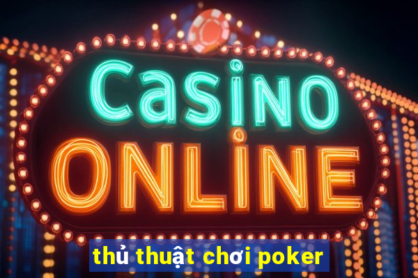 thủ thuật chơi poker