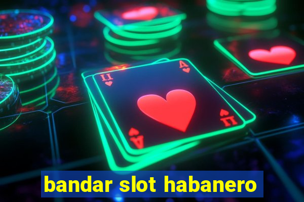 bandar slot habanero