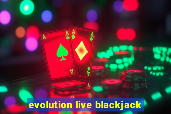 evolution live blackjack