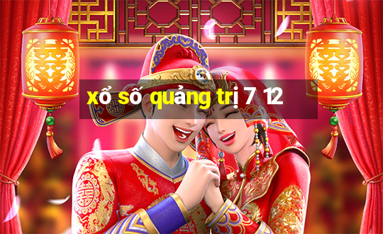 xổ số quảng trị 7 12