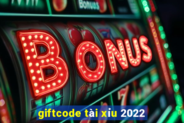 giftcode tài xỉu 2022