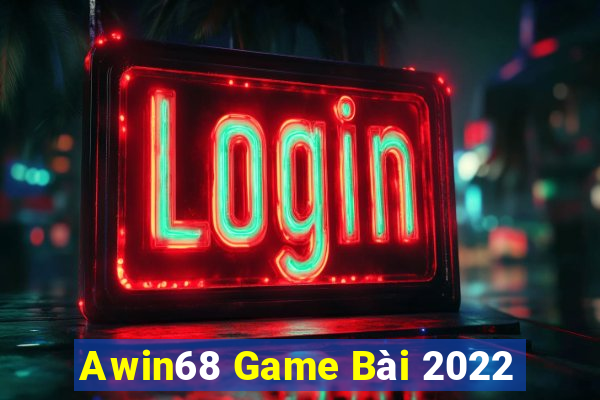 Awin68 Game Bài 2022