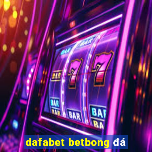 dafabet betbong đá