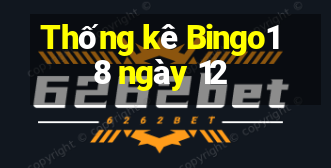 Thống kê Bingo18 ngày 12