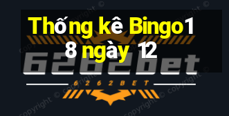 Thống kê Bingo18 ngày 12