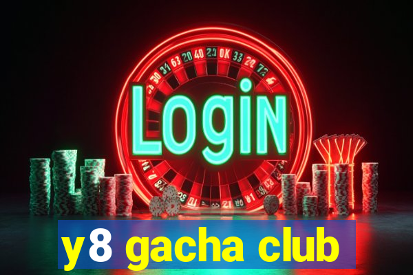 y8 gacha club