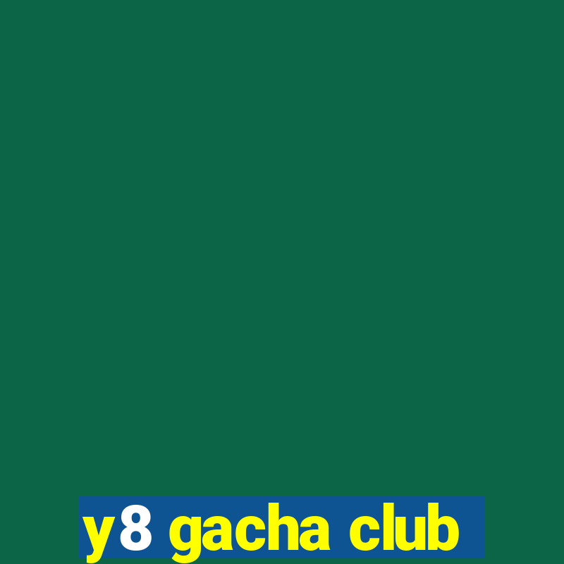 y8 gacha club