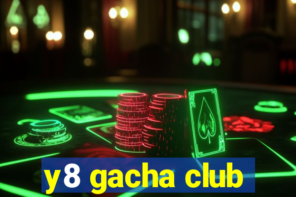 y8 gacha club