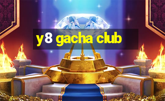 y8 gacha club