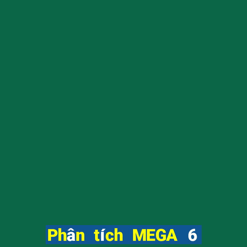 Phân tích MEGA 6 45 ngày 7