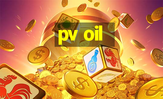 pv oil