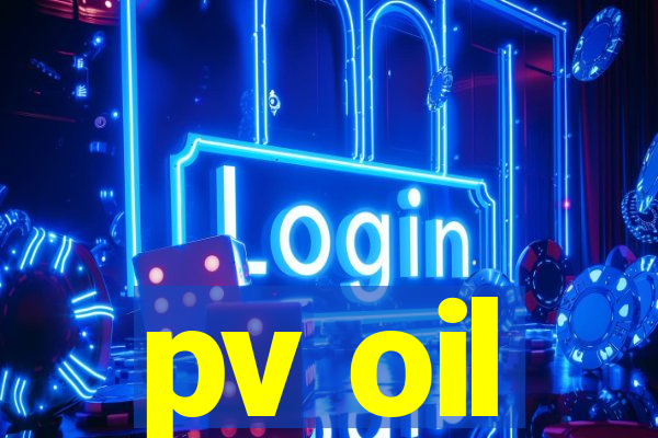 pv oil