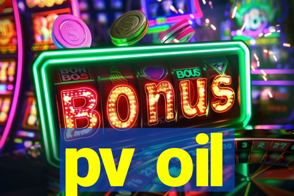 pv oil