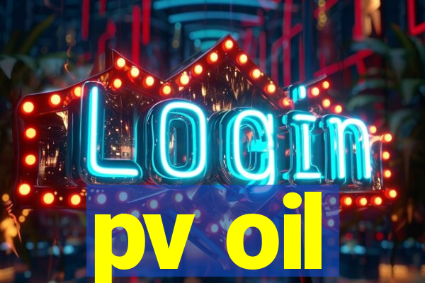 pv oil