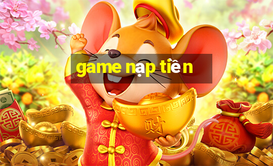 game nạp tiền